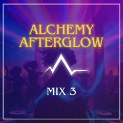 Alchemy Afterglow 3 | Deep House, Progressive House, Afro House