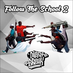 FOLLOW THE SCHOOL  2  // DJ DIEGO BREAK