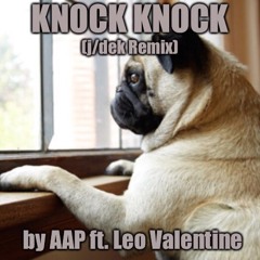 Knock Knock (j/dek Remix) AAP ft. Leo Valentine
