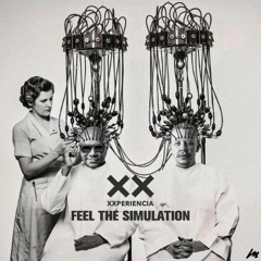 XXperiencia - Feel The Simulation (Extended Mix)