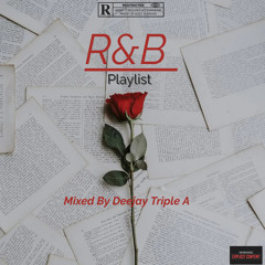 R&B Playlist By Deejay Triple A Re-Upload 02.18.24