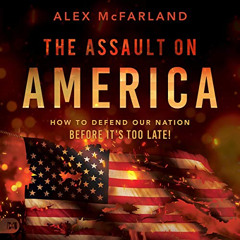 VIEW PDF 🖌️ The Assault on America: How to Defend Our Nation Before It's Too Late! b