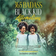 VIEW [KINDLE PDF EBOOK EPUB] 365 Badass Black Kid Affirmations: Positive Thoughts for