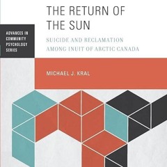 ✔read❤ The Return of the Sun: Suicide and Reclamation Among Inuit of Arctic Canada
