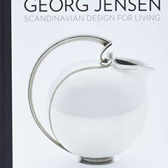 Read [KINDLE PDF EBOOK EPUB] Georg Jensen: Scandinavian Design for Living by  Alison