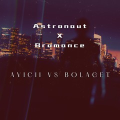 Astronaut X Bromance | Avicii VS Bolaget (Insider One Mashup) FREE DOWNLOAD
