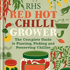 RHS Red Hot Chilli Grower: The complete guide to planting. picking and preserving chillies (Englis