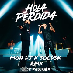 Luck Ra, KHEA - HOLA PERDIDA (Mon DJ & Sold3k RMX)