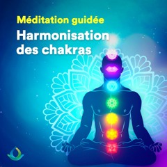 Méditation Guidée "Harmonisation Des Chakras" ❂