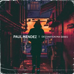 Paul Mendez - 'Destination' the mix series episode 16 (Opening Set For Calvin Harris In Doha 2012)