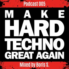 Make Hardtechno Great Again Mixed By Boris S