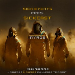 [SickCast] Sick Events pres. INVADE