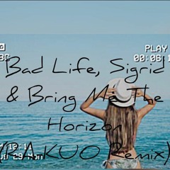 Sigrid, Bring Me The Horizon - Bad Life(RA-KUO Remix)