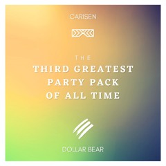 The Third Greatest Party Pack Of All Time [Carisen & Dollar Bear] - BUY=FREE DOWNLOAD (13 Tracks)
