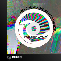 Premiere: Carlos Pineda, Lupara- Bilkuey - Hot Waves Records