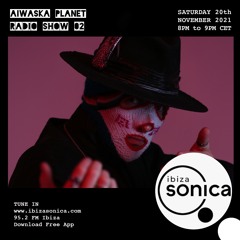 Aiwaska Planet Radio Show @ Ibiza Sonica (Episode 002)
