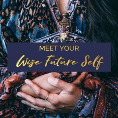 Meditation to meet your Wise Future Self