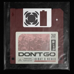 Don't Go (DAT G Remix)
