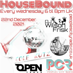 HouseBound - 22nd Dec 2021 .. Ft. DJ Cole Kutz ( OpenTempoFm)