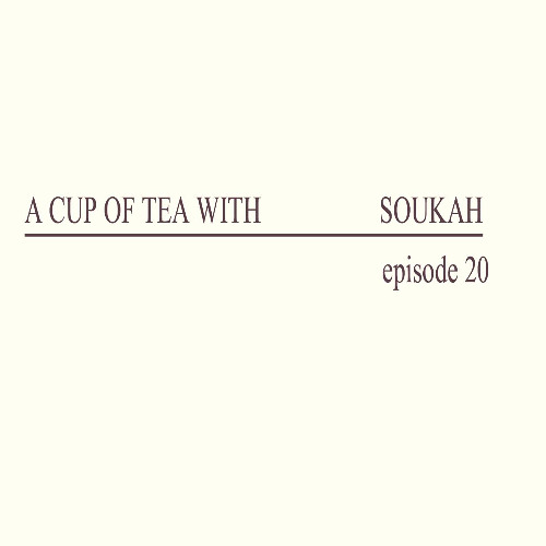 A Cup Of Tea With Soukah EP20