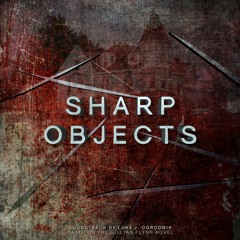 Sharp Objects - That Delicate Tension Before The Cut