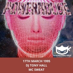 Powerhouse 17-03-1995 Dj Tony Hall Mc Sweat