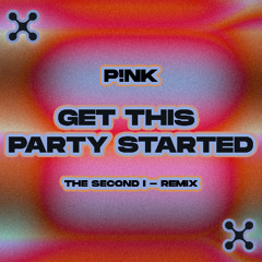 P!nk - Get This Party Started (The Second I - Remix) [FREE DOWNLOAD]