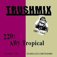 Trushmix 220 - Ally Tropical