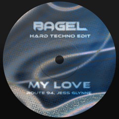 MY LOVE - (BAGEL HARD TECHNO 4minute EDIT) Route 94, Jess Glynne (FREE DL)