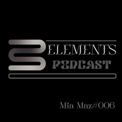 Elements Podcast #006 - Mia Maz