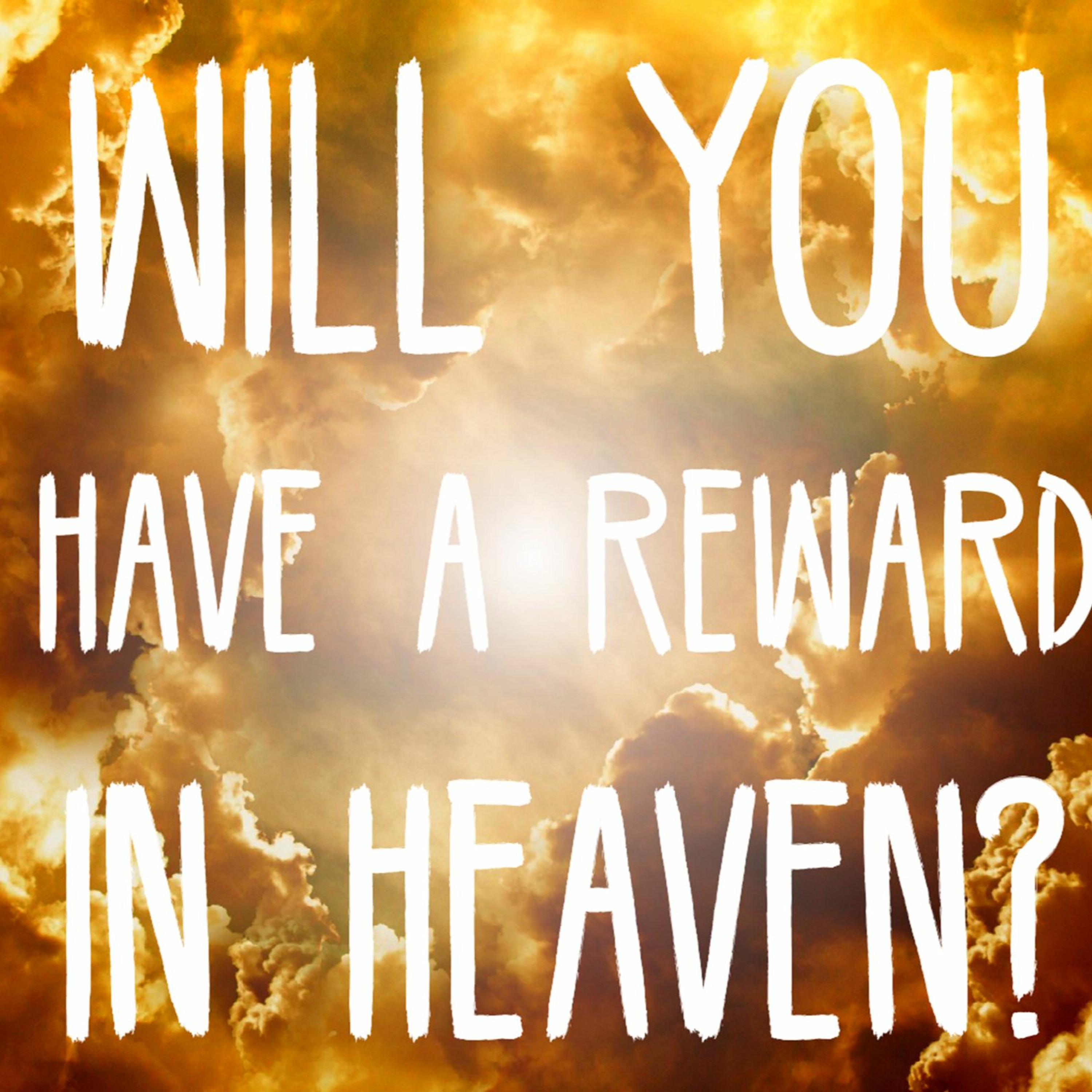 11/5/23 - Will You Have A Reward In Heaven? episode artwork