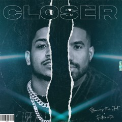Closer feat. FUTURISTIC