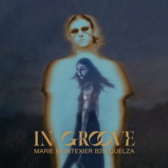 IN GROOVE w/ QUELZA b2b MARIE MONTEXIER