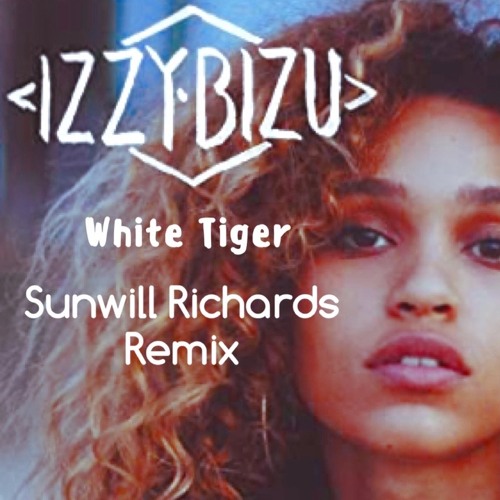 Izzy Bizu - White Tiger (Sunwill Richards Remix)