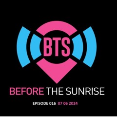 Before The Sunrise Episode 016 05 06 2024