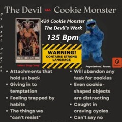 420 Cookie Monster - The Devils Work - Bpm 135 - A Schizophrenic's Music Journey