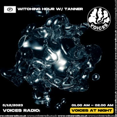 Witching Hour W/ Tanner - Voices Radio 5/12/23