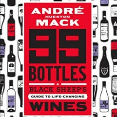 ACCESS EPUB 📔 99 Bottles: A Black Sheep's Guide to Life-Changing Wines by  André Hue