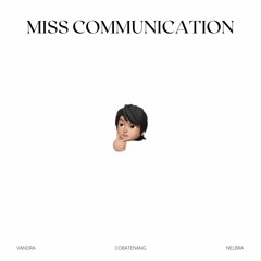 Miss Communication w/ Vandra & Nelbra