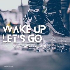 Wake Up, Let's Go