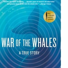 VIEW [EPUB KINDLE PDF EBOOK] War of the Whales: A True Story by  Joshua Horwitz 💔