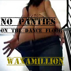 NO PANTIES ON