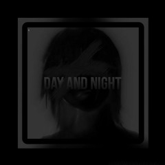 DAY AND NIGHT - (SLOWED)