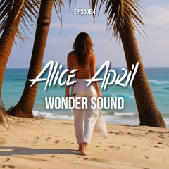 Wonder Sound - Alice April ( Épisode 4, mix live)