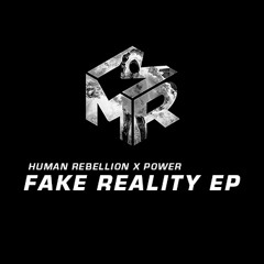 Human Rebellion x Power - Fake Reality EP  [ Previews ]