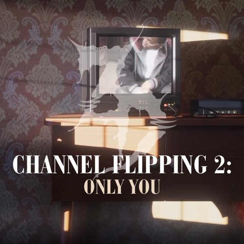 Channel Flipping 2: Only You - ZD