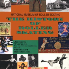 [ACCESS] EPUB 📌 The History of Roller Skating by  James Turner &  Micheal Zaidman [P