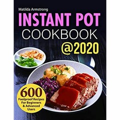 E.B.O.O.K.✔️[PDF] Instant Pot Cookbook @2020 600 Foolproof Recipes For Beginners and Advanced Us