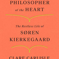 [View] EPUB 💓 Philosopher of the Heart: The Restless Life of Søren Kierkegaard by  C