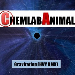 ChemlabAnimal- Gravitation (HVY RMX)